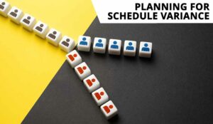 Planning for Schedule Variance
