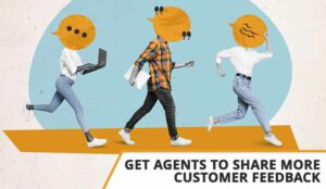 Want Your Frontline Staff to Share More Customer Feedback? Try This!