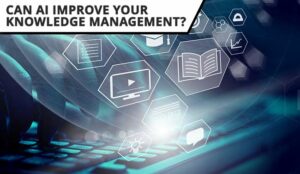 Is AI Really a Game-Changer in Knowledge Management?