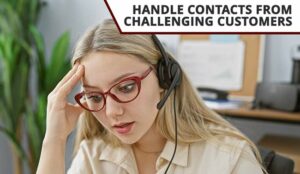 How to Handle Contacts From Challenging Customers