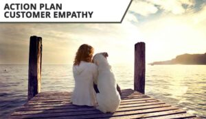 An Action Plan for Customer Empathy