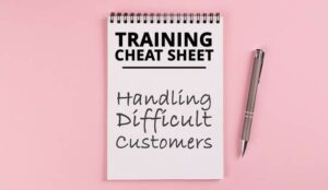 Training Cheat Sheet – Handling Difficult Customers