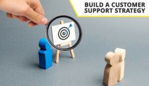 Build a Customer Support Strategy That Shines