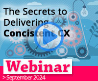 Recorded Webinar: The Secrets to Delivering Consistent CX