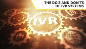 Mastering IVR – What to Do and Avoid