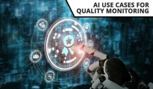 Five AI Use Cases for Quality Monitoring