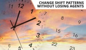 How to Change Your Shift Patterns – Without Losing Your Best Agents!