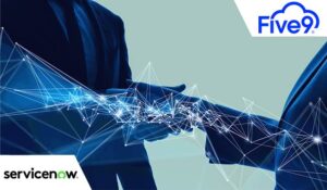 Five9 and ServiceNow Expand Partnership with New AI Solution