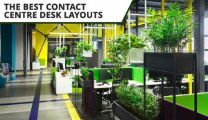 The Best Desk Layouts for the Contact Centre