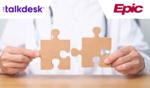 Talkdesk & Epic Partner to Transform Healthcare Support