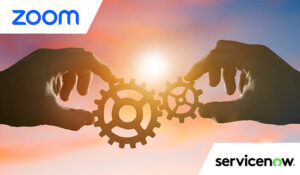 Zoom and ServiceNow Partner to Streamline Customer and IT Service Operations