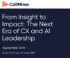 From Insight to Impact: The Next Era of CX and AI Leadership - CallMiner webinar image