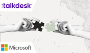 Talkdesk Expands Microsoft Partnership With New Integrations