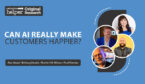 Can AI Really Make Customers Happier?