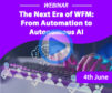 Recorded Webinar – The Next Era of WFM: From Automation to Autonomous AI