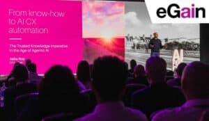 Getting AI Right Starts With Getting Knowledge Right: Our Takeaways From eGain Solve 26